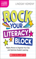 Rock Your Literacy Block: Mighty Moves to Organize Your Day and Optimize Student Learning