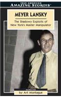 Meyer Lansky: The Shadowy Exploits of New York's Master Manipulator