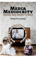 Media Mediocrity - Waging War Against Science