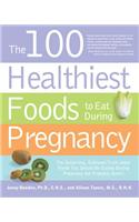 100 Healthiest Foods to Eat During Pregnancy