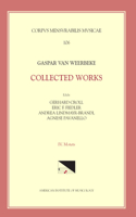 CMM 106 Gaspar Van Weerbeke, Collected Works, Edited by Gerhard Croll, Et Al. Vol. IV Motets (Tenor Motets and Remaining Motets), Volume 106