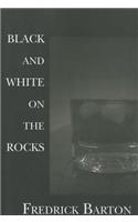Black and White on the Rocks: With Extreme Prejudice