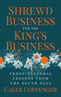 Shrewd Business for the King’s Business: Cross-Cultural Lessons from the South Seas