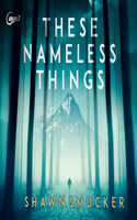 These Nameless Things