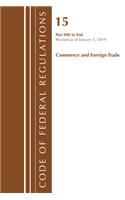 Code of Federal Regulations, Title 15 Commerce and Foreign Trade 800-End, Revised as of January 1, 2019: (Code of Federal Regulations, Title 15 Commerce and Foreign Trade)