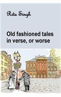 Old Fashioned Tales in Verse, or Worse