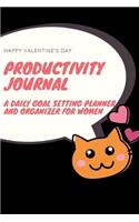 Happy Valentine's Day Productivity Journal A Daily Goal Setting Planner and Organizer for Women