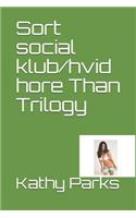 Sort social klub/hvid hore Than Trilogy