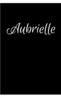 Aubrielle: Notebook Journal for Women or Girl with the name Aubrielle - Beautiful Elegant Bold & Personalized Gift Perfect for Leaving Coworker Boss Teacher Da