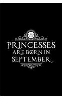 Princesses Are Born In September: Notebook Gift for Women, Unique Journal to Write In