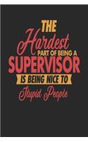 The Hardest Part Of Being An Supervisor Is Being Nice To Stupid People: Supervisor Notebook Supervisor Journal 110 DOT GRID Paper Pages 6 x 9 Handlettering Logbook