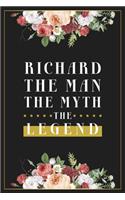 Richard The Man The Myth The Legend: Lined Notebook / Journal Gift, 120 Pages, 6x9, Matte Finish, Soft Cover