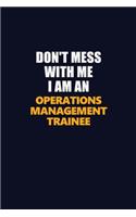 Don't Mess With Me Because I Am An Operations Management Trainee: Career journal, notebook and writing journal for encouraging men, women and kids. A framework for building your career.