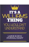 It's A Williams Thing You Wouldn't Understand Large (8.5x11) Journal/Diary