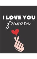 I Love You Forever: 130 Pages College Ruled Notebook; Us Letter Size (8.5 X 11) Notebook; Gifts for Students; Gifts for Teens; Christmas Gifts; Gifts for Women: Express