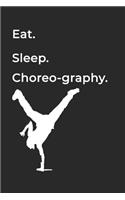 Eat Sleep Choreography Repeat- Lined Notebook