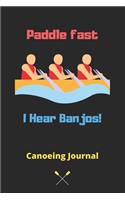 Paddle fast I Hear Banjos
