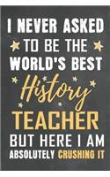 I Never Asked To Be The World's Best History Teacher But Here I Am Absolutely Crushing It