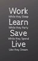 Work Learn Save Live Motivation Hardwork Notebook. Notebook of 120 pages 6x9: Notebook of 120 pages 6x9