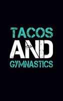 Tacos And Gymnastics