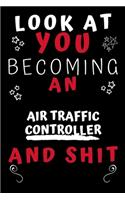 Look At You Becoming An Air Traffic Controller And Shit!
