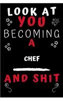 Look At You Becoming A Chef And Shit!