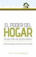 El Poder del Hogar En 90 Dias de Devocional: Construyamos Una Familia Dia Tras Dia