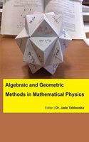 ALGEBRAIC AND GEOMETRIC METHODS IN MATHEMATICAL PHYSICS