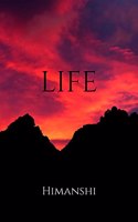 LIFE: This book will not only tell you about difficulties you will face or had faced in your life but also tell you how to get rid of them.