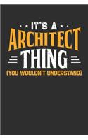 It's A Architect Thing You Wouldn't Understand: Weekly 100 page 6 x9 Dated Calendar Planner and Notebook For 2019-2020 Academic Year