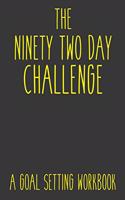 The Ninety Two Day Challenge A Goal Setting Workbook