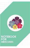Notebook for Hibiscuses: Dotted Journal with Colourful hibiskus flowers Design - Cool Gift for a friend or family who loves flora presents! - 6x9" - 180 White dotted pages -