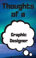 Thoughts of a Graphic Designer: Graphic Designer Career School Graduation Gift Journal / Notebook / Diary / Unique Greeting Card Alternative