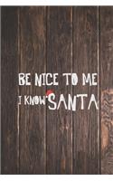 Be Nice To Me, I know Santa - Funnny Christmas Journal