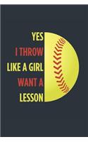 Yes I Throw Like A Girl Softball Notebook - Girls Softball Journal - Womens Softball Diary - Softball Gift for Daughter