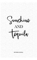 Sunshine And Tequila: A 6x9 Inch Notebook Journal Diary With A Bold Text Font Slogan On A Matte Cover and 120 Blank Lined Pages Makes A Great Alternative To A Card