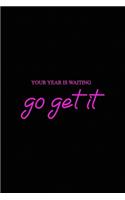 Your year is waiting go get it