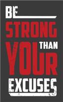 Be Strong Than Your Excuses: Gym Exercises Planner and Fitness Journal Log Note Book Routines Gift for Men Women