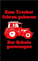 Zum Trecker fahren geboren Zur Schule gezwungen: blanko kleines Notizbuch, kleiner als A5, größer als A6 Notizbuch mit einem roten Traktor für die Schule für Schüler und Auszubildende