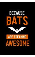 Because Bats Are Freaking Awesome: Notebook Journal Composition Blank Lined Diary Notepad 120 Pages Paperback Black Solid Bat