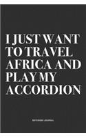 I Just Want To Travel Africa And Play My Accordion