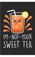 Im-Not-your Sweet Tea