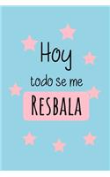 Hoy Todo Se Me Resbala