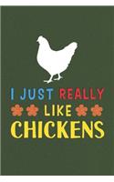 I Just Really Like Chickens: Chicken Lovers Men Women Girls Boys Funny Gifts Journal Lined Notebook 6x9 120 Pages