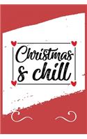 Christmas & Chill: Funny and Cute Secret Santa Gag Gift With -Christmas & Chill- On The Cover - Blank Lined Notebook Journal - Novelty Christmas Gift Under 10 Dollars 