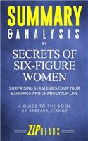 Summary & Analysis of Secrets of Six-Figure Women: Surprising Strategies to Up Your Earnings and Change Your Life - A Guide to the Book by Barbara Stanny