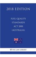 Fuel Quality Standards Act 2000 (Australia) (2018 Edition)