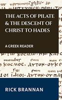The Acts of Pilate and the Descent of Christ to Hades