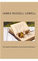 The Complete Poetical Works of James Russell Lowell Volume 1