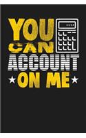 You Can Account on Me: Dark Gray, White & Yellow Design, Blank College Ruled Line Paper Journal Notebook for Accountants and Their Families. (Bookkeeping and Tax Season 6 